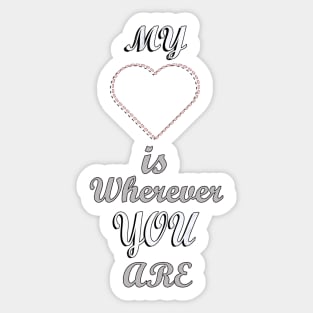 Quote: My Heart Is Wherever You Are, Cute for Mother's Day Sticker